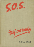 Bout, D. C. A. - S.O.S. Geef ons werk!! met teekeningen van Teun van der Veen