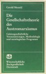 MOZETIC, G. - Die Gesellschaftstheorie des Austromarxismus. Geistesgeschichtliche Voraussetzungen, Methodologie und soziologisches Programm.