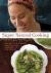 Heidi Swanson - Super Natural Cooking / Five Ways To Incorporate Whole and Natural Ingredients into Your Cooking