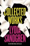 Lydia Sandgren - Collected Works: A Novel