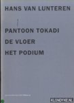 Lunteren, Hans van & Felix Villanueva (met een tekst van) - Hans van Lunteren. Pantoon Tokadi; De Vloer; Het Podium