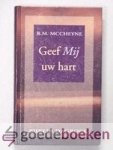 Maccheyne, R.M. - Geef Mij uw hart --- Bijbels dagboek