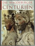 Peters, Eckhart W., Korbel, Günther. - Die Magdeburger Centurien : 2 Universalgeschichtliche Betrachtungen im Sinne einer Weltchronik