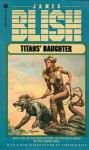 Blish, James - Titans Daughter