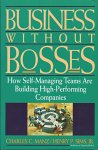 Manz, Charles C. en Henry P. Sims Jr. - Business without Bosses. How Self-Managing Teams Are Building High-Performance Companies [tekst EN]