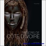 Francois Neyt - Tresors de Cote d'Ivoire. Aux sources des traditions artistiques