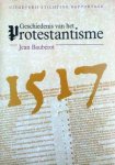 BAUBÉROT Jean - Geschiedenis van het protestantisme (vert. van Histoire du Protestantisme - 1990)