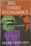Skousen, Mark - The Big Three in Economics Adam Smith, Karl Marx, And John Maynard Keynes