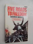 Beeson, George - Five Roads to Freedom. The Amazing Adventures of the Wars Most Persistent Escaper