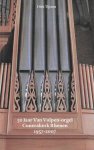 Dirk Tijssen - 50 Jaar Van Vulpen-orgel Cunerakerk Rhenen 1957-2007