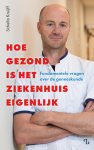 Schelto Kruijff - Hoe Gezond Is Het Ziekenhuis Eigenlijk