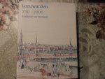 Kunst René / Jensma Goffe / Kok Th. Paul / Kuiper Yme e.a. - Leeuwarden 750-2000 Hoofdstad van Friesland