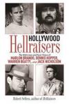 Sellers, Robert - Hollywood Hellraisers / The Wild Lives and Fast Times of Marlon Brando, Dennis Hopper, Warren Beatty, and Jack Nicholson