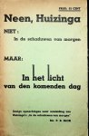 Blok, P.R. - Neen, Huizinga, niet: In de schaduwen van morgen maar: In het licht van den komenden dag : eenige opmerkingen naar aanleiding van Huizinga's "In de schaduwen van morgen" / P.R. Blok
