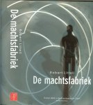 Littell, Robert .. Vertaling Jacques  Meerman - De Machtsfabriek   .. Het ultieme verhaal over 's werelds meest vooraanstaande geheime dienst