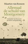 Maarten van Rossem 232181 - Allemaal de schuld van Montgomery: De familie Van Rossem in de laatste oorlogsmaanden