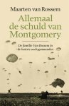 Maarten van Rossem 232181 - Allemaal de schuld van Montgomery: De familie Van Rossem in de laatste oorlogsmaanden