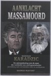 G. Mustert 109912 - Aanklacht Massamoord : Radovan Karadzic opkomst en ondergang van de man die jarenlang aan arrestatie wist te ontkomen