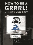 Schulz, Charles M - How to be a Grrrl By Lucy van Pelt