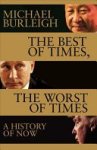 Michael Burleigh 51626 - The Best of Times, the Worst of Times