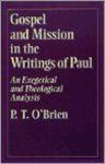 P.T. O'Brien, Peter Thomas O'Brien - Gospel and Mission in the Writings of Paul