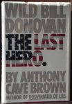 Brown, Anthony Cave - The Last Hero: Wild Bill Donovan