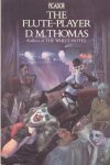 Thomas, D.M. - The Flute-Player