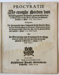  - Pamphlet. Procvratie By eenighe steden van Hollant gegeven aen heure gecommitteerden, ter Dach-vaert van de heeren Staten van Hollant vanden 14 Mey 1618 (...), Stylo Novo, mitsgaders De Procuratie dien volgende b de (...) 3 Junij 1618. Stilo V...