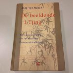 Hulzen , Joop van - De Beeldende I Tjing - Een nieuwe vertaling van het klassieke Chinese wijsheidsboek