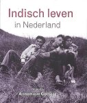 Cottaar, Annemarie . [ isbn 9789029075503 ] 0318 - Indisch leven in Nederland. ( Wie houdt er niet van om te grasduinen in privé-albums? Op de meest directe manier leggen ze ons verleden bloot. De Indische collectie van het Historisch Beeldarchief Migranten is een ideale bron om door te dringen tot -