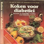 Toeller, M. & Schumacher, W. & Groote, A.Ch. - Koken voor diabetici. Gezonde en smakelijke voeding voor iedereen. Meer dan 300 recepten - bereid en gecontroleerd - Ruim 300 kleurenfoto`s