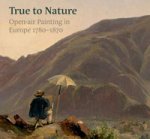 Luijten, Ger & Mary Morton & Jane Munto  & Michael Clarke & Ann Hoenigswald & Anna Ottani Cavina: - True to Nature.  Open-air Painting in Europe 1780-1870.