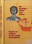 Coelen, Peter van der. (redactie). - De Gouden Eeuw van Gelre: Kunst en cutuur in het oude Hertogdom.