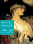 LIEVERLOO, Karin van & Pieter ROELOFS - Antoon van Welie. De laatste decadente schilder 1866-1956.