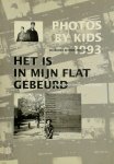  - Het is in mijn flat gebeurd Photos by kids, Dearborn School/ Boston - Jan Ligthartschool/ Amsterdam