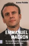 Anne Fulda - Emmanuel Macron de wonderbaarlijke opkomst van een jonge politicus