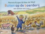 Kuiper, Nannie & Wolf, Alex de illustraties - Buiten op de boerderij / een verhaal van a tot z