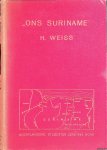 Weiss, H. (bewerkt door) - Ons Suriname: Handboek voor zendingsstudie