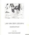 Kraaij, Anton van & M.P. de Bruin. - Jan van der Leeuw's beeldverhaal 1889-1946. Een levensbeeld