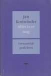 Kostwinder, Jan - Alles is er nog. Verzamelde gedichten. Bezorging en nawoord Hein Aalders en Chrétien Breukers
