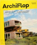 Biamonti, Alessandro - Archiflop Gescheiterte Visionen. Die spektakulärsten Ruinen der modernen Architektur