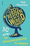 Joop Hazenberg - Zo redden we de wereld 30 acties om klimaatverandering te stoppen