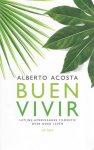 Acosta, Alberto - Buen vivir - Latijns-Amerikaanse filosofie over goed leven