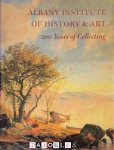 Tammis K. Groft, Mary Alice MacKay - Albany Institute of History &amp; Art. 200 Years of Collecting