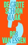 Rob van Essen - (1) De Grote Schoonmaak