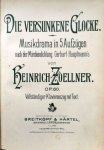 Zoellner, Heinrich: - Der versunkene Glocke. Musikdrama in 5 Aufzügen nach der Märchendichtung Gerhart Hauptmann`s. Op. 80. Vollständiger Klavierauszug mit Text