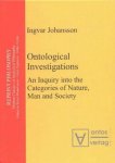 Johansson, Ingvar: - Ontological investigations : an inquiry into the categories of nature, man and society