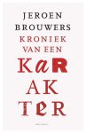 Jeroen Brouwers - (1) Kroniek Van Een Karakter