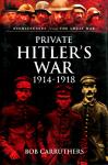 Carruthers, Bob - Private Hitler's War / 1914-1918