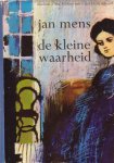 Mens, Jan - De kleine waarheid (Marleen / Het heldere uur / Het kleine verschil)